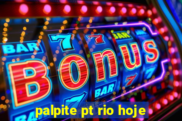 palpite pt rio hoje